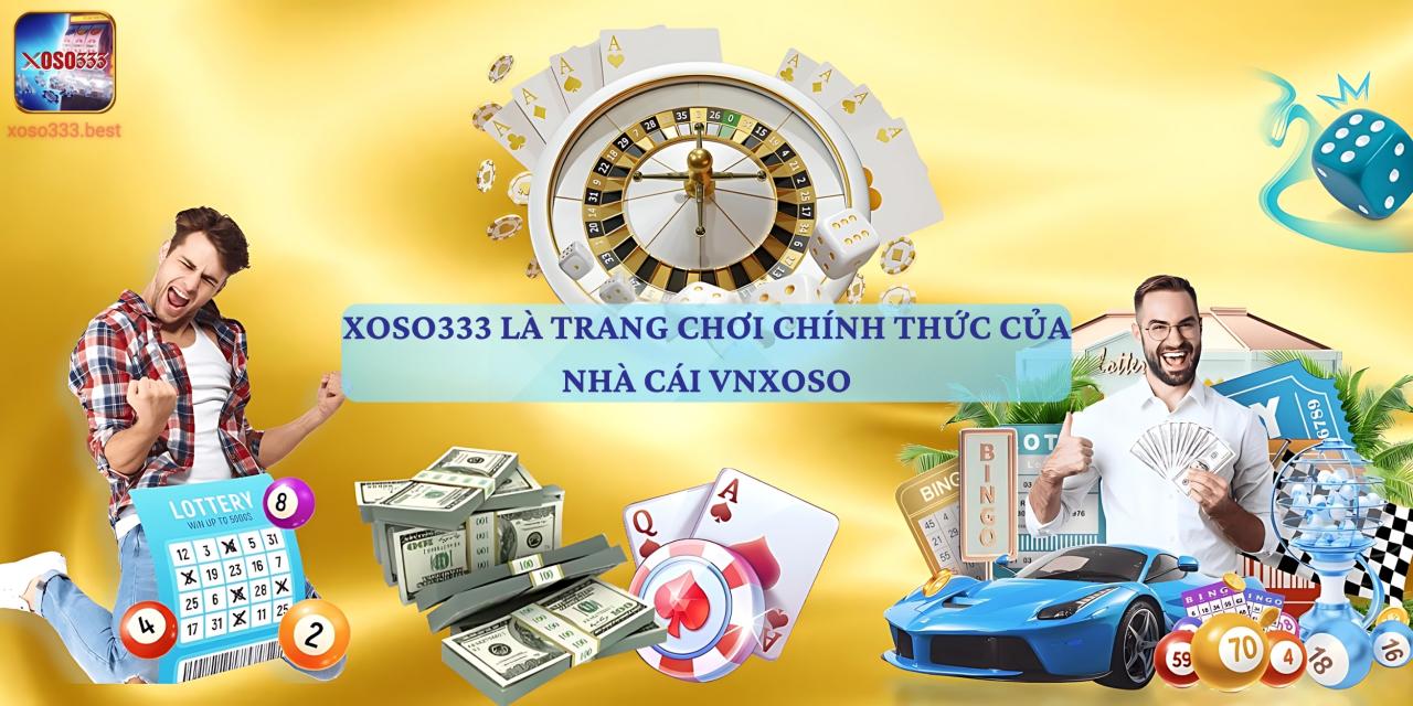 Xoso333 là trang chơi chính thức của nhà cái VNSOXO